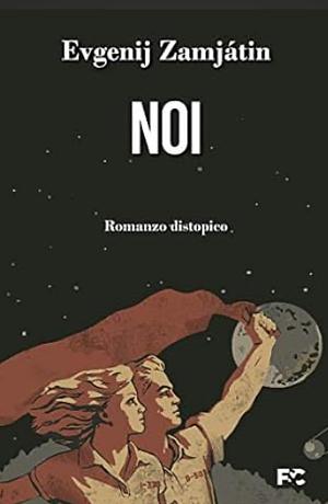 Noi: Romanzo distopico by Yevgeny Zamyatin