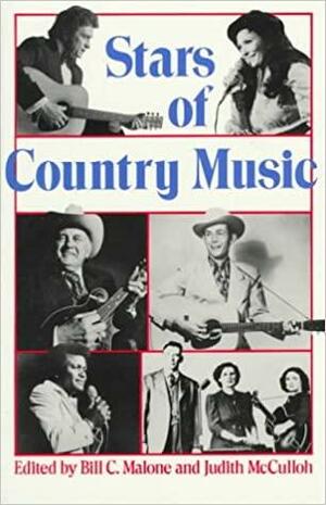 Stars Of Country Music by Judith McCulloh, Bill C. Malone