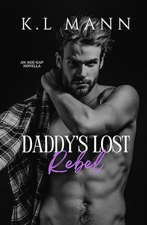 Daddy's Lost Rebel by K.L. Mann, K.L. Mann