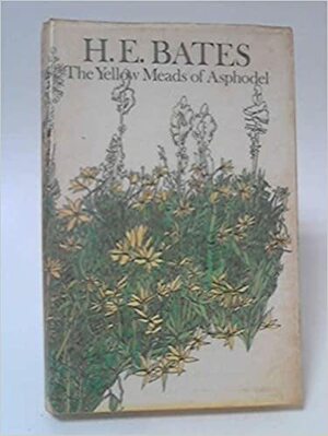 The Yellow Meads Of Asphodel by H.E. Bates