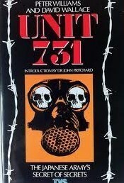 Unit 731: Japan's Secret Biological Warfare In World War II by David Wallace, Peter Williams