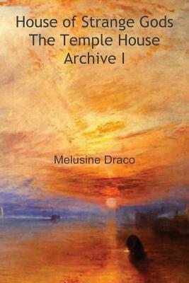 House of Strange Gods by Melusine Draco