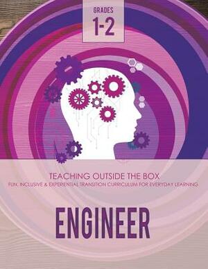 Engineer: Grades 1-2: Fun, inclusive & experiential transition curriculum for everyday learning by Katherine Johnson