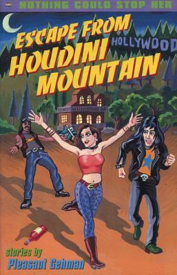 Escape from Houdini Mountain by Pleasant Gehman