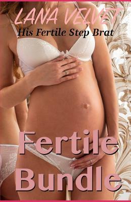 Fertile Bundle: His Fertile Step Brat by Lana Velvet