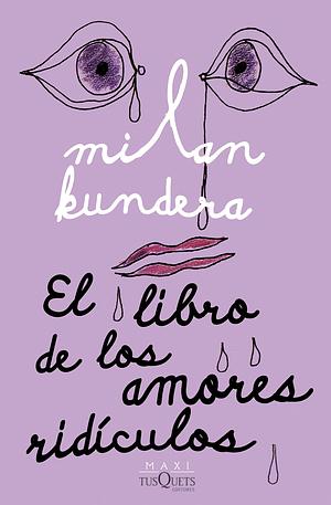 El libro de los amores ridículos by Milan Kundera