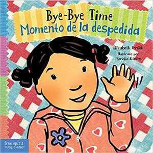 Bye-Bye Time / Momento de la despedida by Elizabeth Verdick, Marieka Heinlen