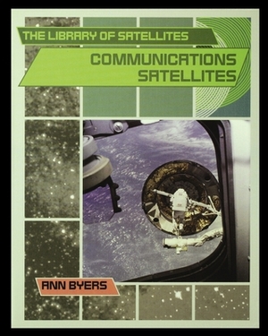 Communication Satellites by Ann Byers
