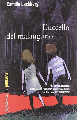 L'uccello del malaugurio. I delitti di Fjällbacka. Ediz. illustrata, Volume 4 by Camilla Läckberg