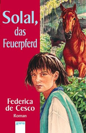 Solal, das Feuerpferd by Federica de Cesco