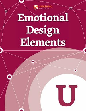 Emotional Design Elements (Smashing eBooks Series) by Smashing Magazine