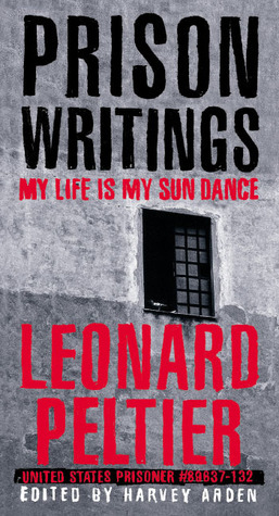 Prison Writings: My Life is My Sun Dance by Leonard Peltier, Harvey Arden