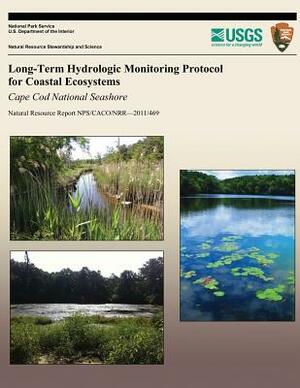 Long-Term Hydrologic Monitoring Protocol for Coastal Ecosystems: Cape Cod National Seashore by National Park Service