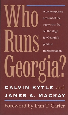 Who Runs Georgia? by Calvin Kytle, James A. MacKay