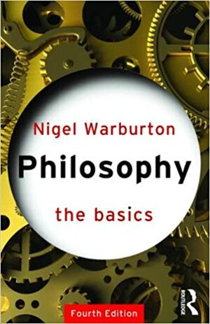 Philosophy: The Basics by Nigel Warburton