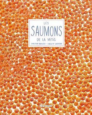 Les saumons de la Mitis by Christine Beaulieu, Caroline Lavergne