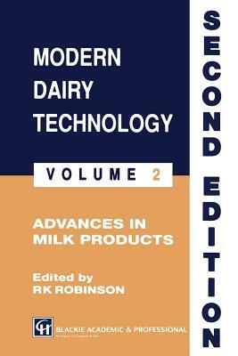 Modern Dairy Technology: Volume 2 Advances in Milk Products by R. K. Robinson