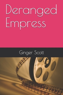 Deranged Empress by Ginger Scott