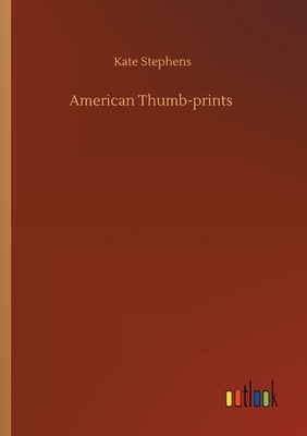 American Thumb-prints by Kate Stephens