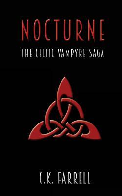 Nocturne: Book Two (The Celtic Vampyre Saga) by C. K. Farrell