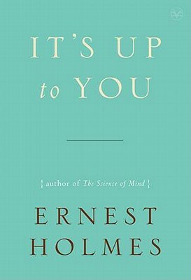 It's Up to You by Ernest Holmes