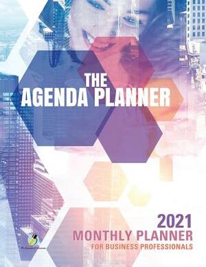 The Agenda Planner: 2021 Monthly Planner for Business Professionals by Journals and Notebooks