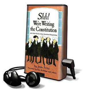 Shh! We're Writing the Constitution and Other Stories about America's Beginnings by Jean Fritz