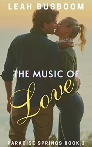 The Music Of Love by Leah Busboom