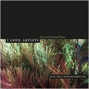 I Love Artists: New and Selected Poems by Mei-mei Berssenbrugge