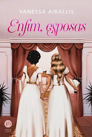 Enfim, esposas (Melhores Amigas #2) by 