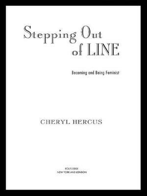 Stepping Out of Line: Becoming and Being Feminist by Cheryl Hercus