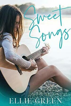 Sweet Songs by Ellie Green