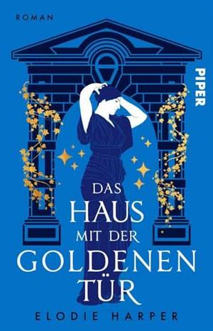 Das Haus mit der goldenen Tür by Elodie Harper