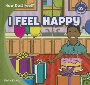 I Feel Happy by Katie Kawa