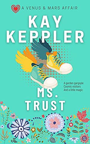 Ms. Trust by Kay Keppler