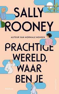 Prachtige wereld, waar ben je by Sally Rooney