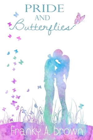 Pride and Butterflies by Franky A. Brown