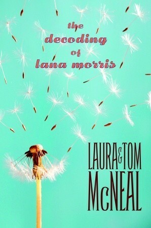 The Decoding of Lana Morris by Laura McNeal, Tom McNeal