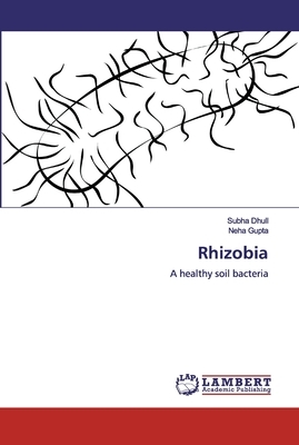 Rhizobia by Neha Gupta, Subha Dhull