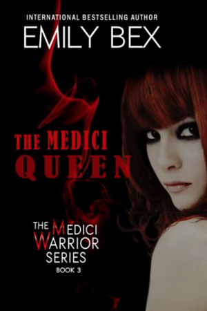 The Medici Queen: by Emily Bex
