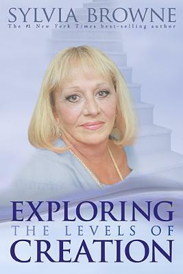 Exploring the Levels of Creation by Sylvia Browne