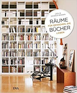 Räume für Menschen, die Bücher lieben by Wiebke Krabbe, Leslie Geddes-Brown