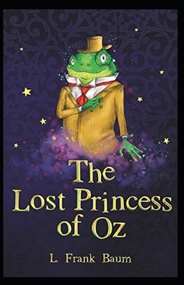 The Lost Princess of Oz Annotated by L. Frank Baum