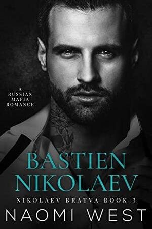 Bastien Nikolaev (Nikolaev Bratva Trilogy #3) by Naomi West