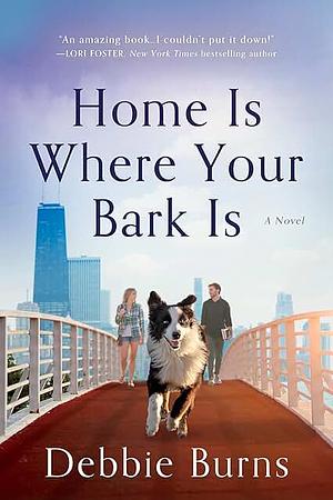 Home Is Where Your Bark Is by Debbie Burns