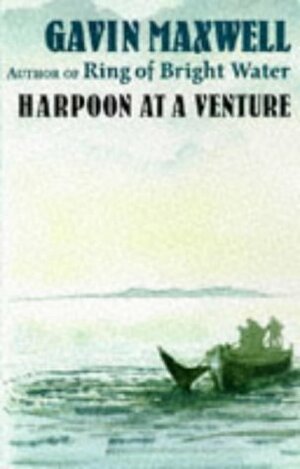 Harpoon At A Venture by Gavin Maxwell