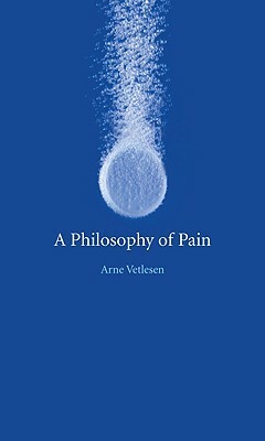 A Philosophy of Pain by Arne Vetlesen