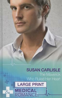 The Maverick Who Ruled Her Heart by Susan Carlisle