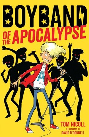 Boyband of the Apocalypse by Tom Nicoll, David O'Connell