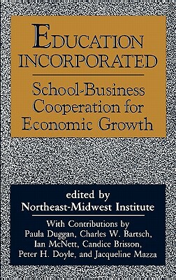 Education Incorporated: School-Business Cooperation for Economic Growth by Richard Munson